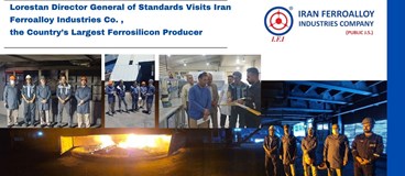 Lorestan Director General of Standards Visits Iran Ferroalloy Industries Company. (PUBLIC J.S.), the Country’s Largest Ferrosilicon Producer